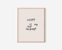 Load image into Gallery viewer, Coffee Print - Coffee Is My Love Language
