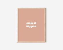 Load image into Gallery viewer, Make It Happen Print
