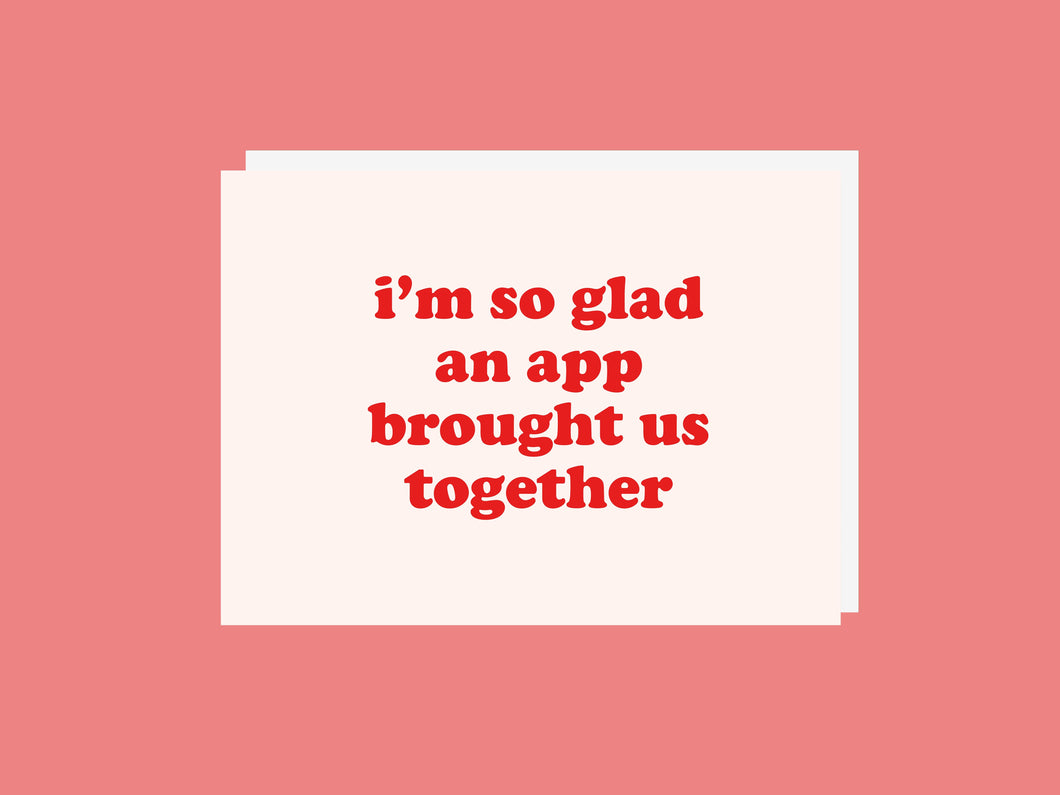 So Glad App Brought Us Together - Greeting Card
