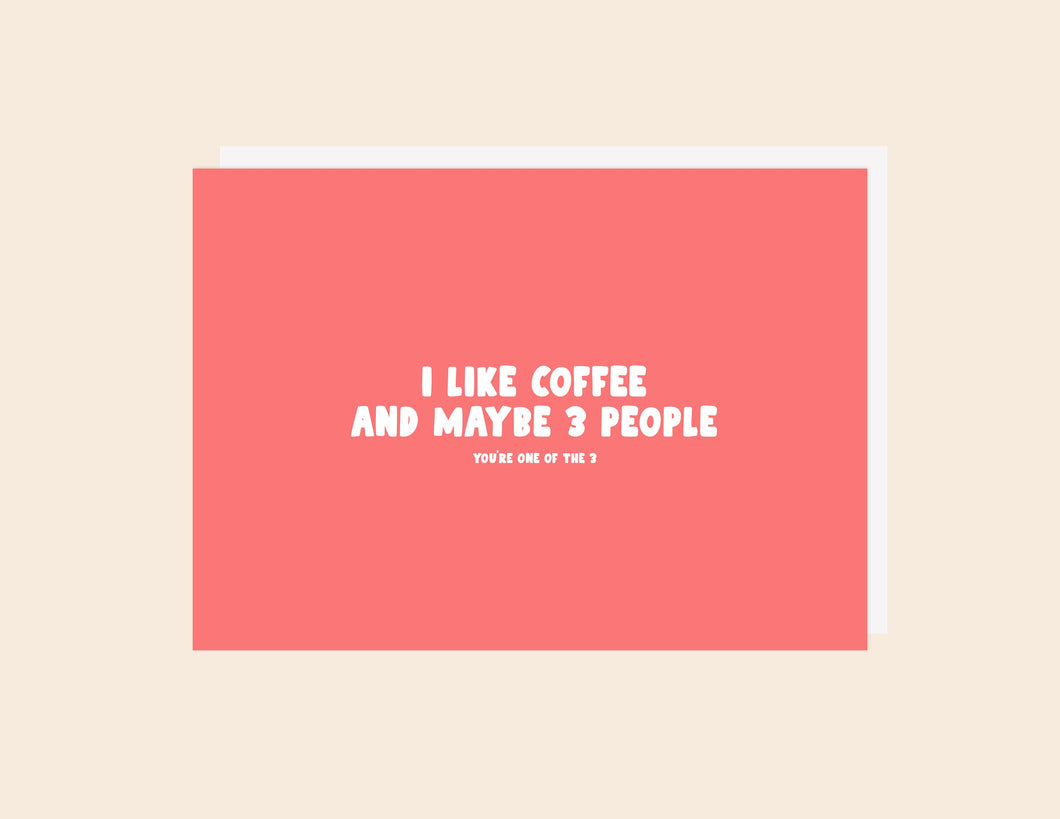 I Like Coffee and Maybe 3 People - Greeting Card