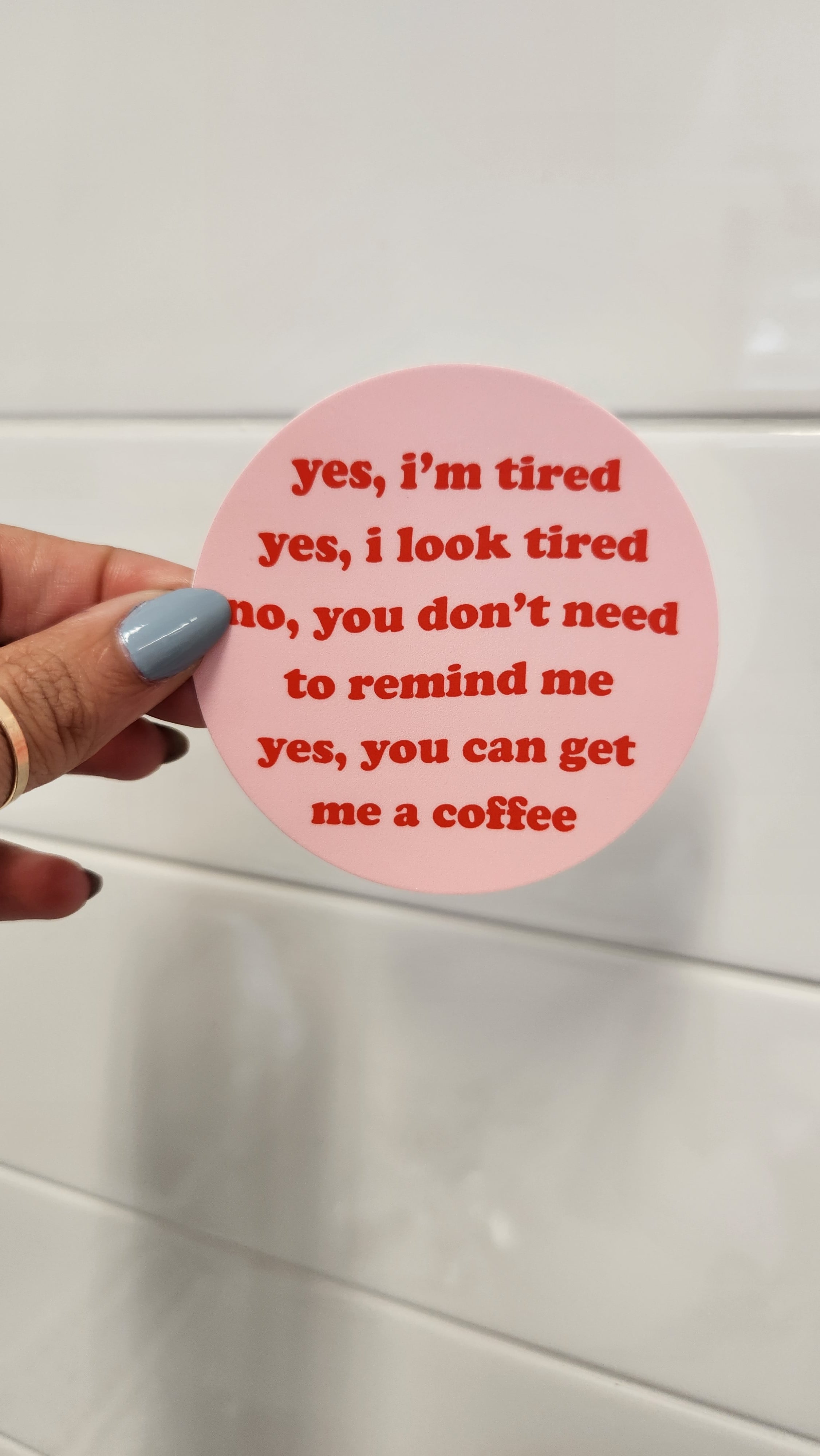 Yes I'm Tired Sticker