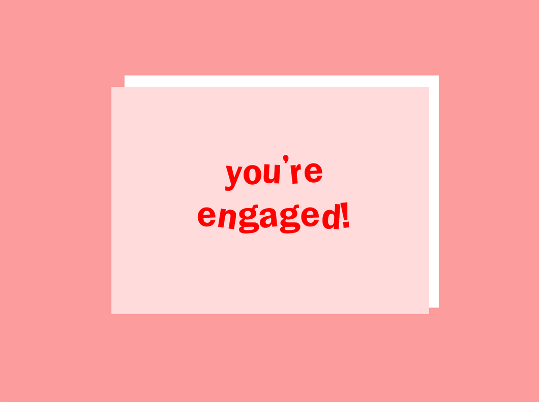 You're Engaged - Greeting Card