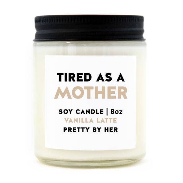 Tired as a Mother Candle