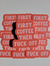 Load image into Gallery viewer, First Coffee Then Fuck Off Sticker
