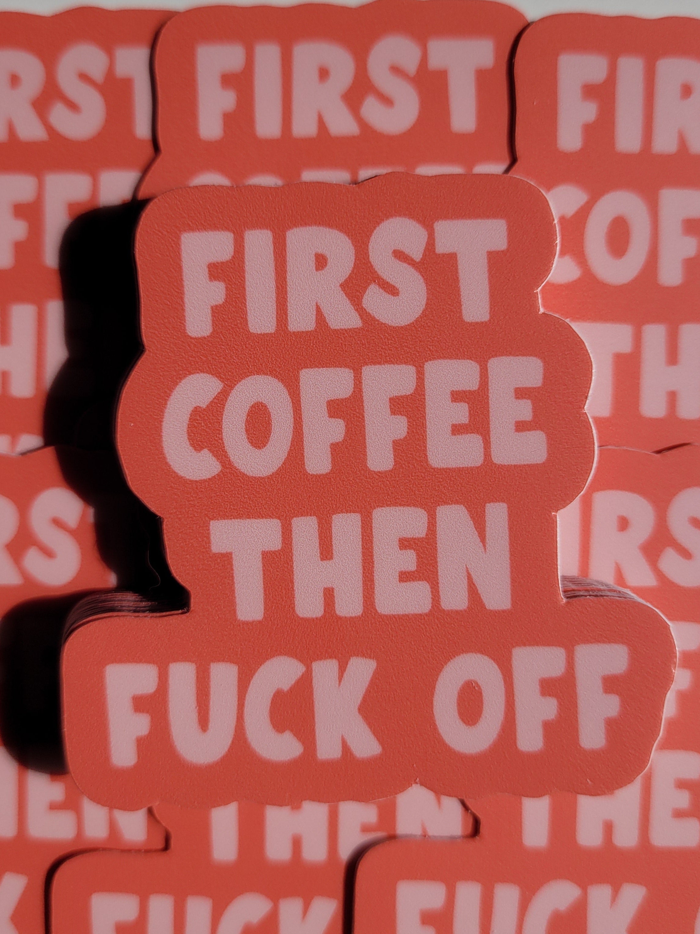 First Coffee Then Fuck Off Sticker