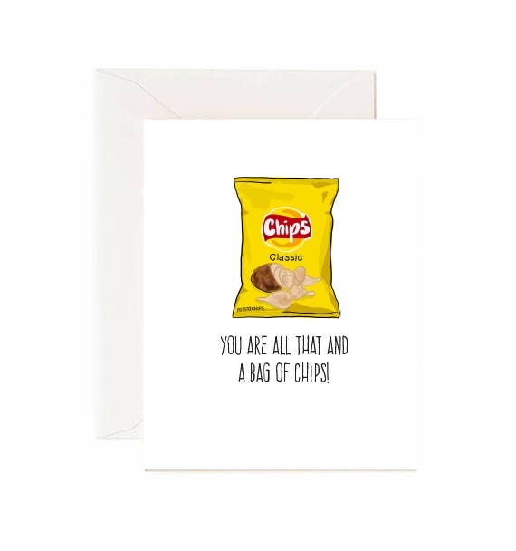 You Are All That and A Bag Of Chips - Greeting Card