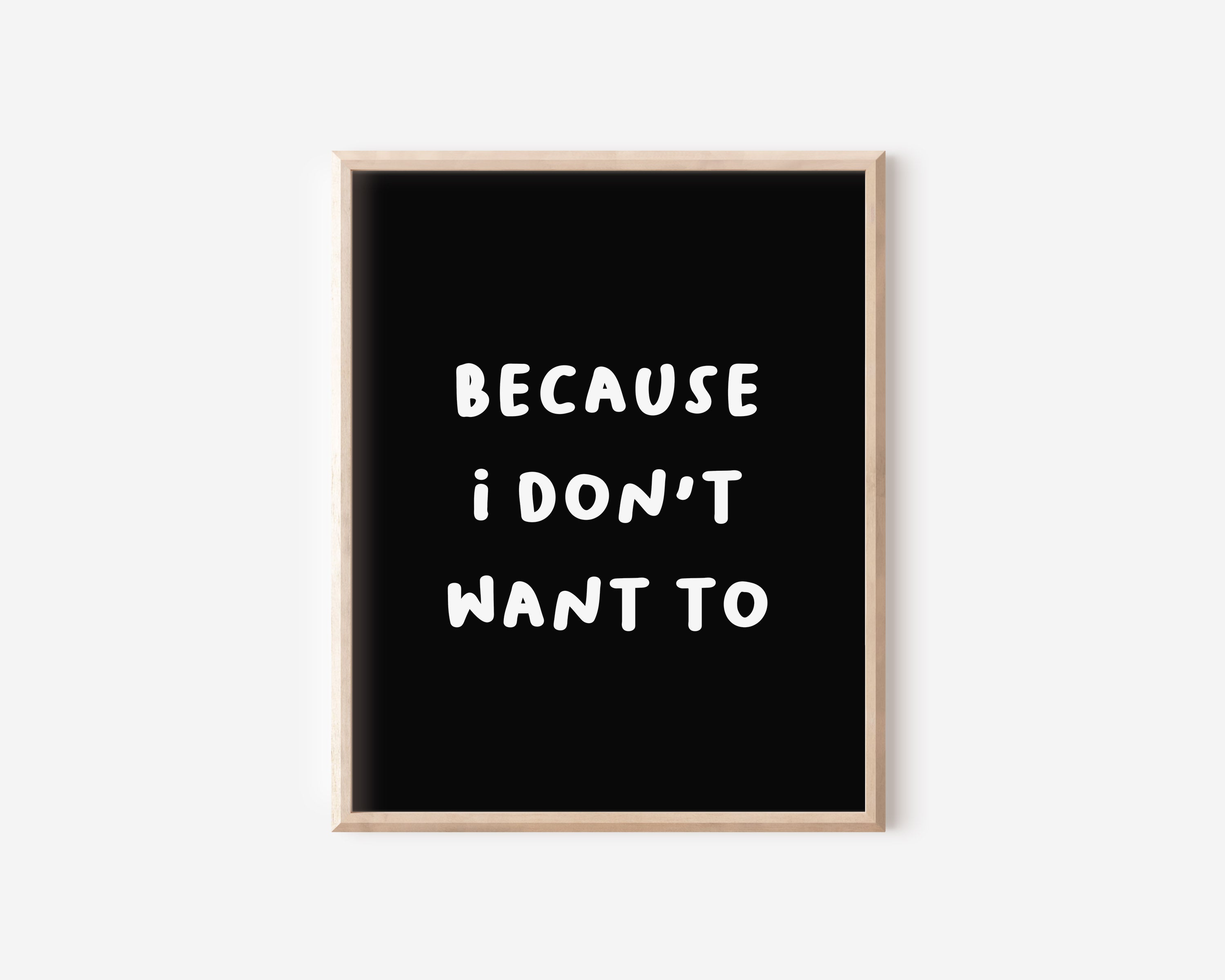 Because I Don't Want To Print