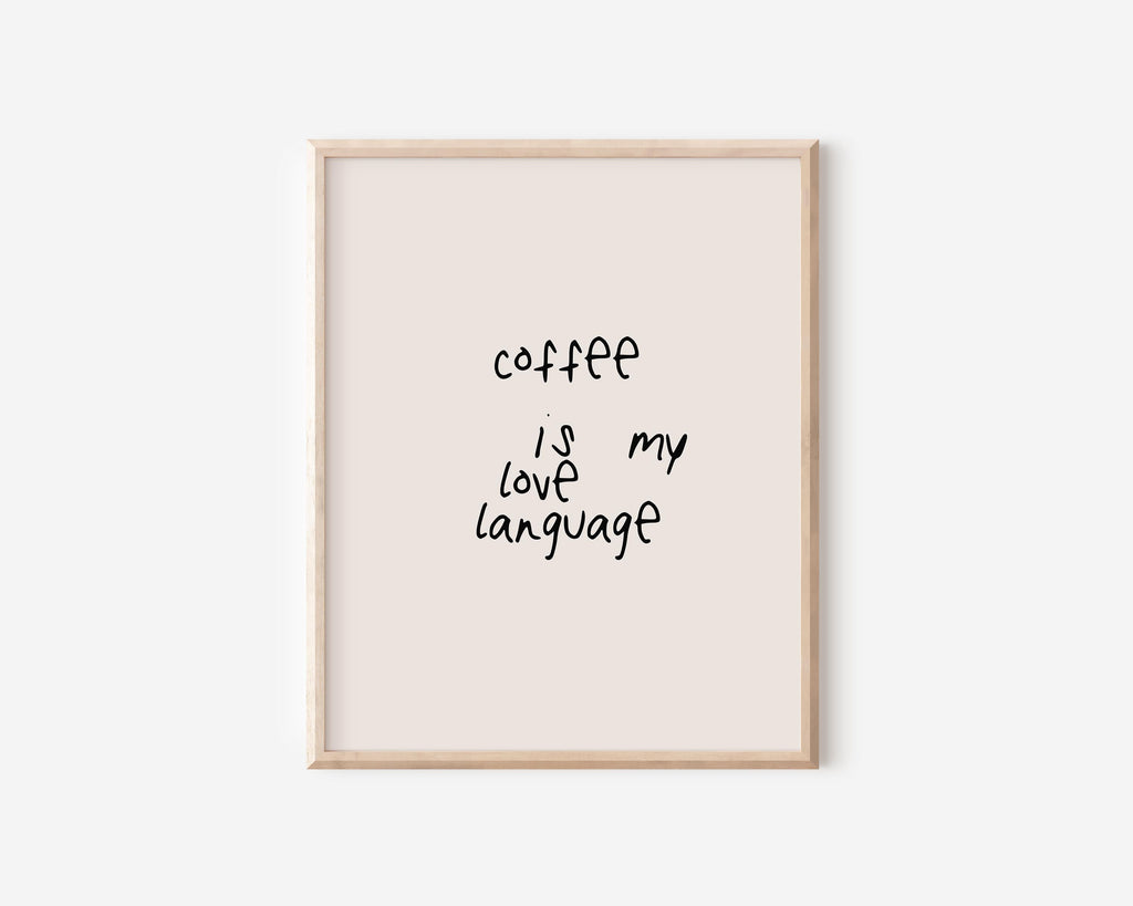 Coffee Print - Coffee Is My Love Language