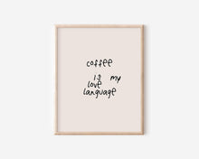 Load image into Gallery viewer, Coffee Print - Coffee Is My Love Language
