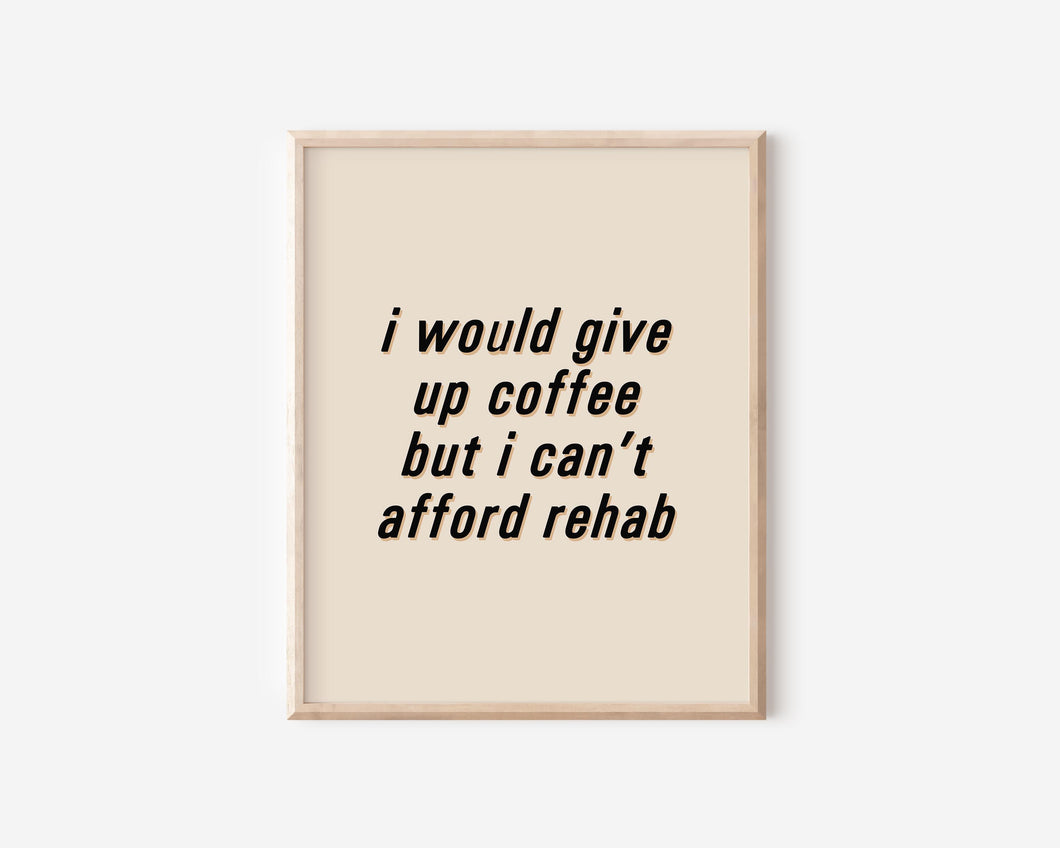 Give Up Coffee Print