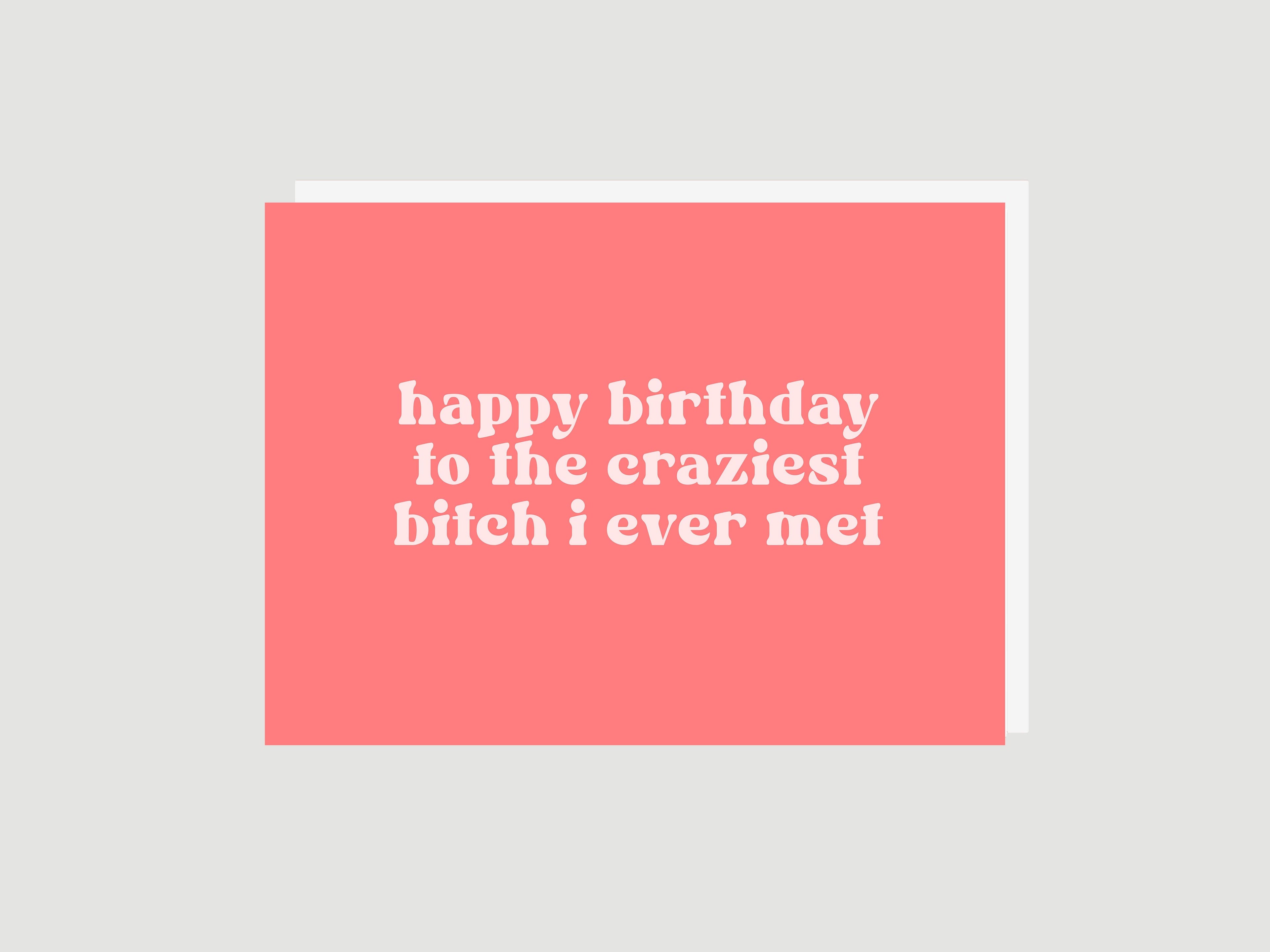 Craziest Bitch - Greeting Card