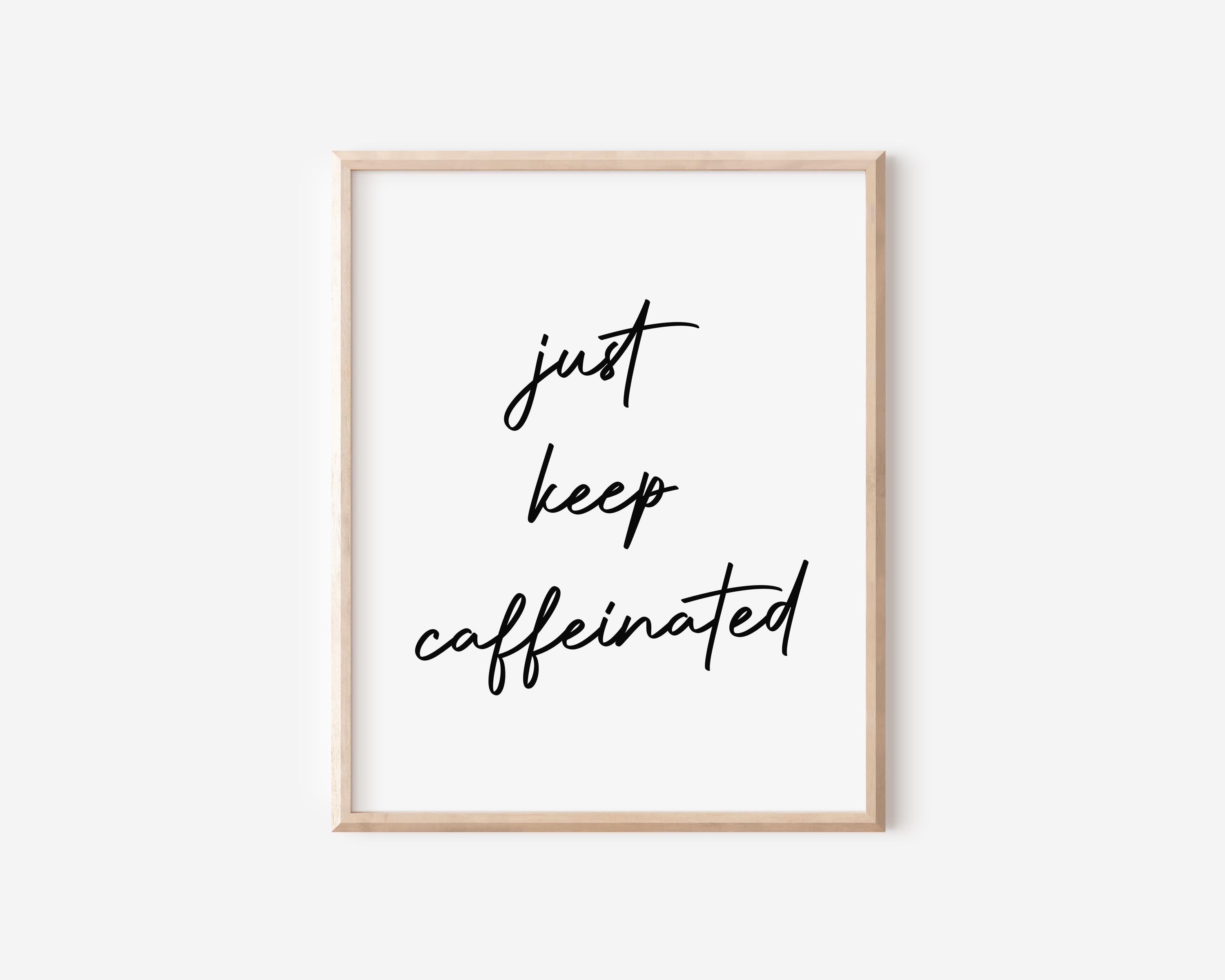 Just Keep Caffeinated Print