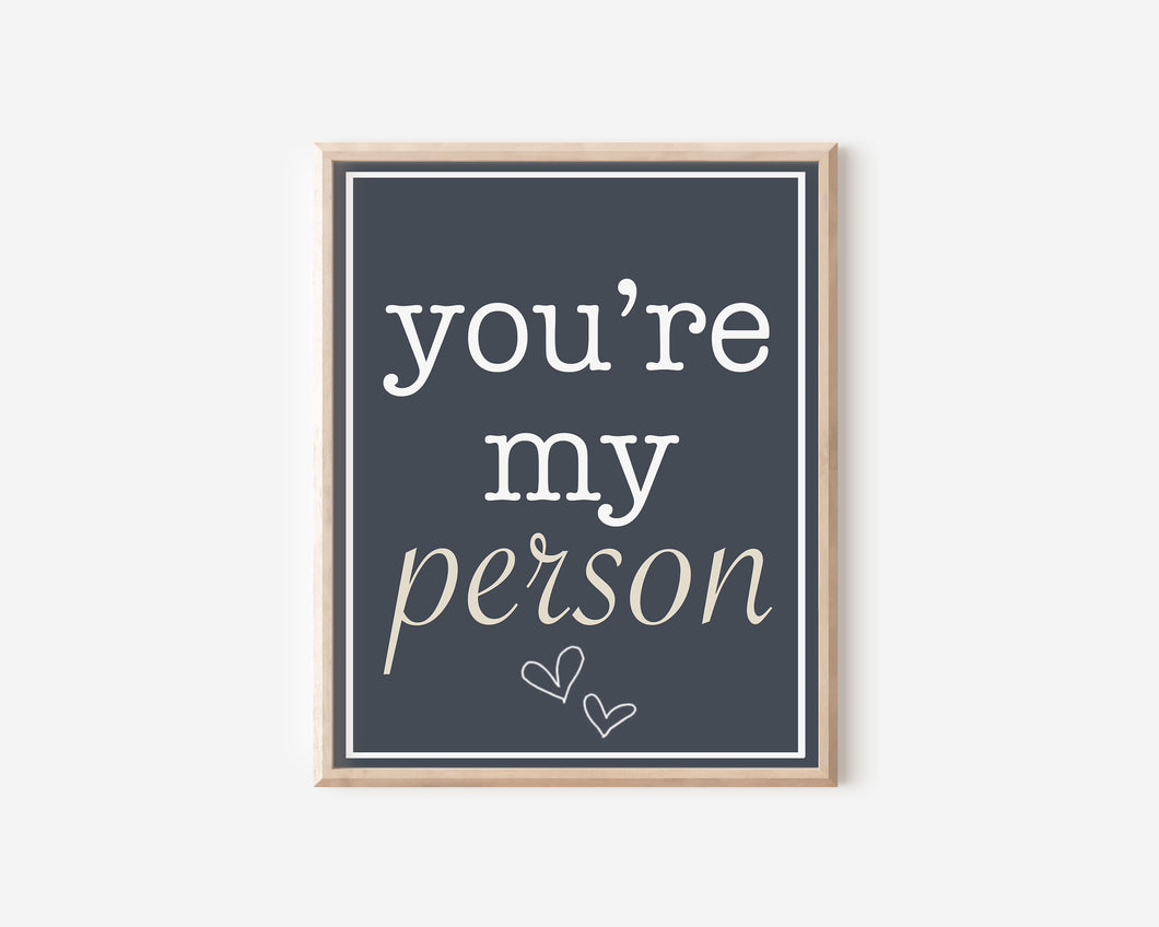 Youre My Person Print