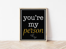 Load image into Gallery viewer, Youre My Person Print

