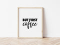 But First Coffee Print