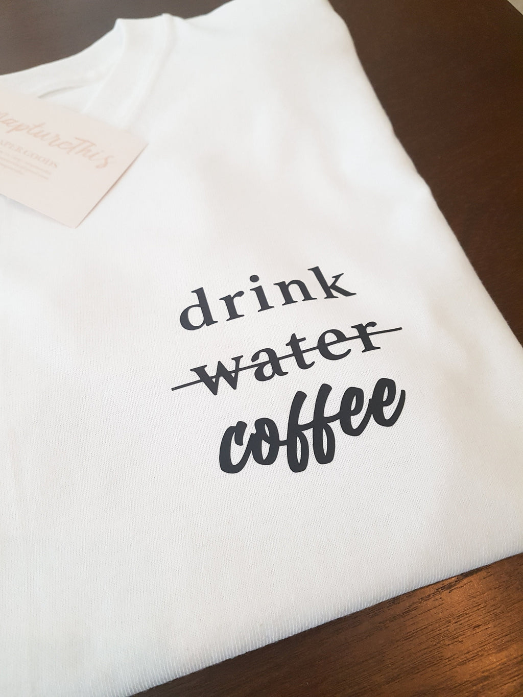 Drink Coffee White Tshirt