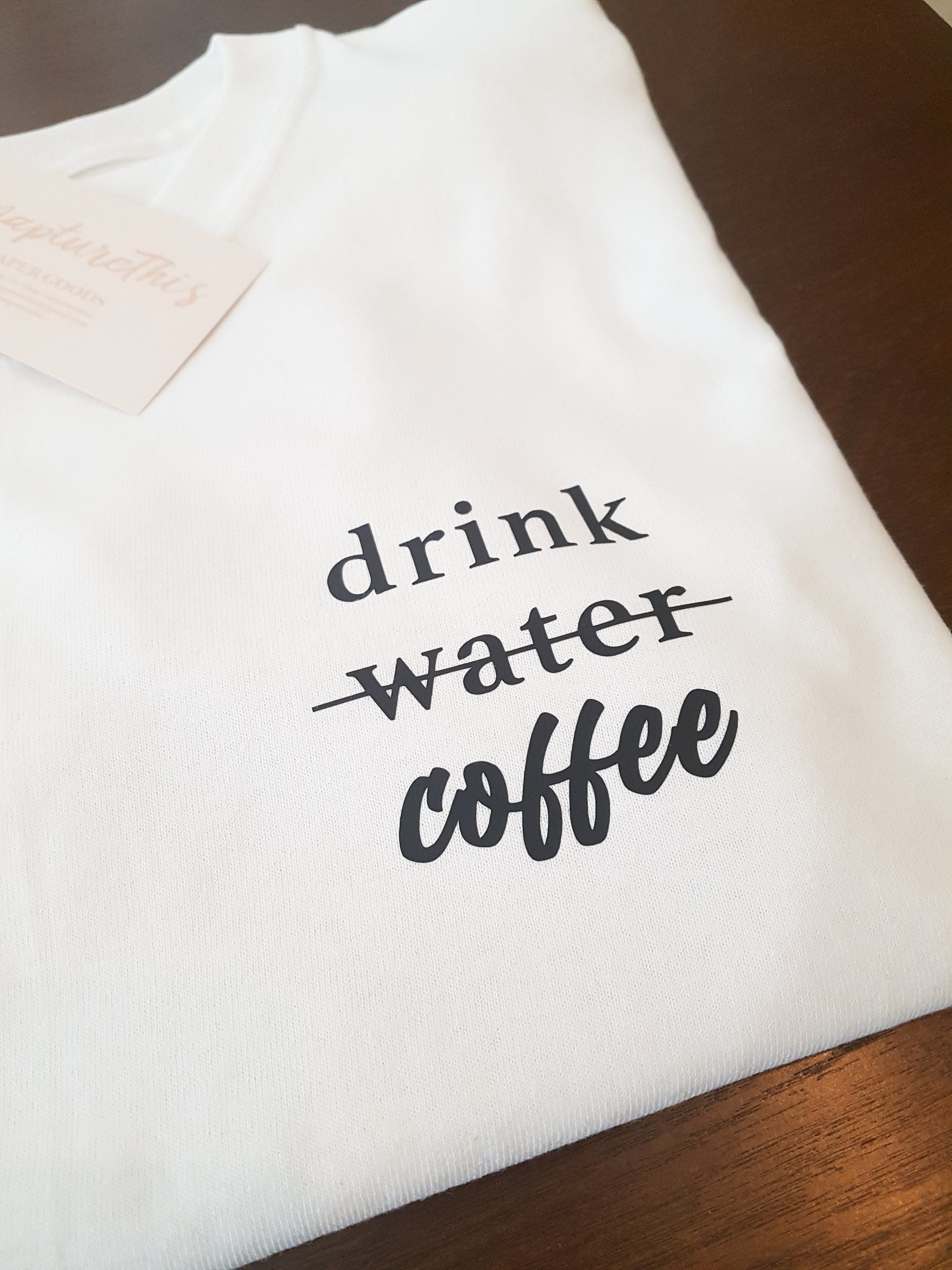 Drink Coffee White Tshirt