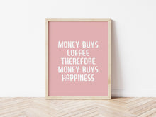 Load image into Gallery viewer, Money Buys Happiness Print
