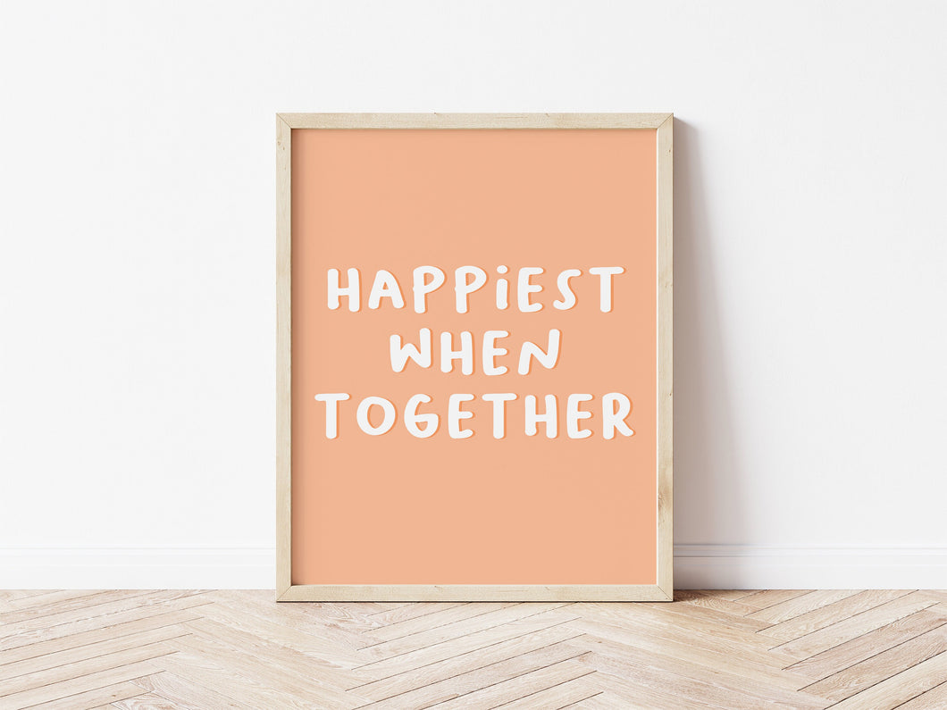 Happiest When Together Print
