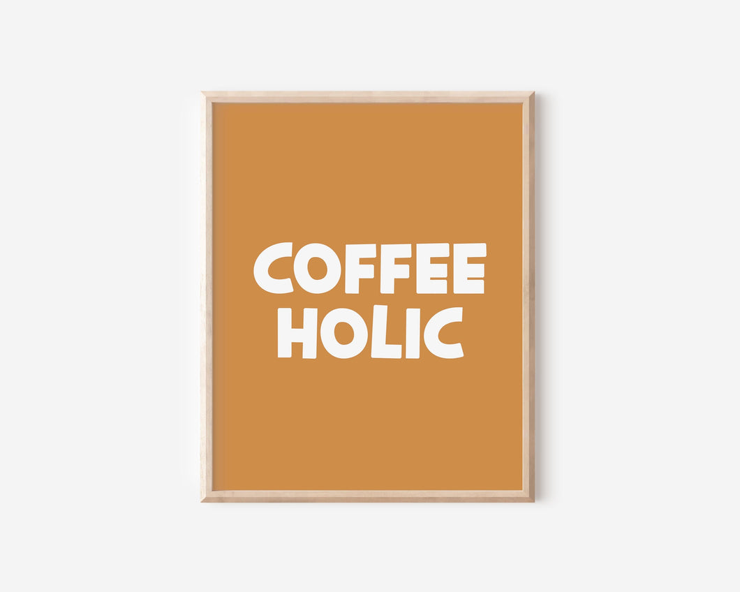 Coffeeholic Print