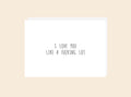 I Love You - Greeting Card