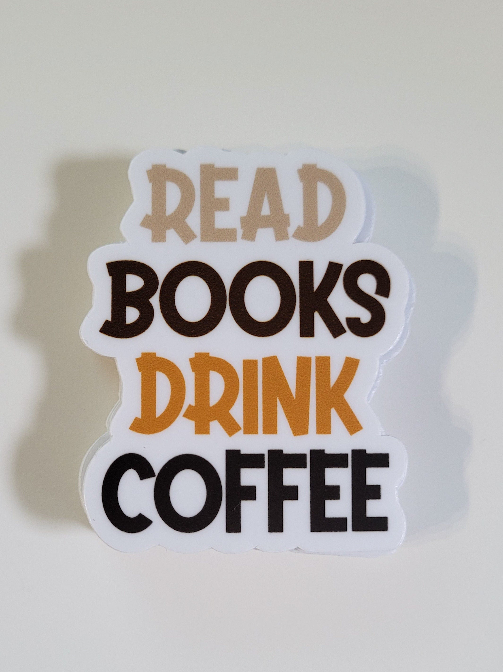 Read Books Drink Coffee Sticker