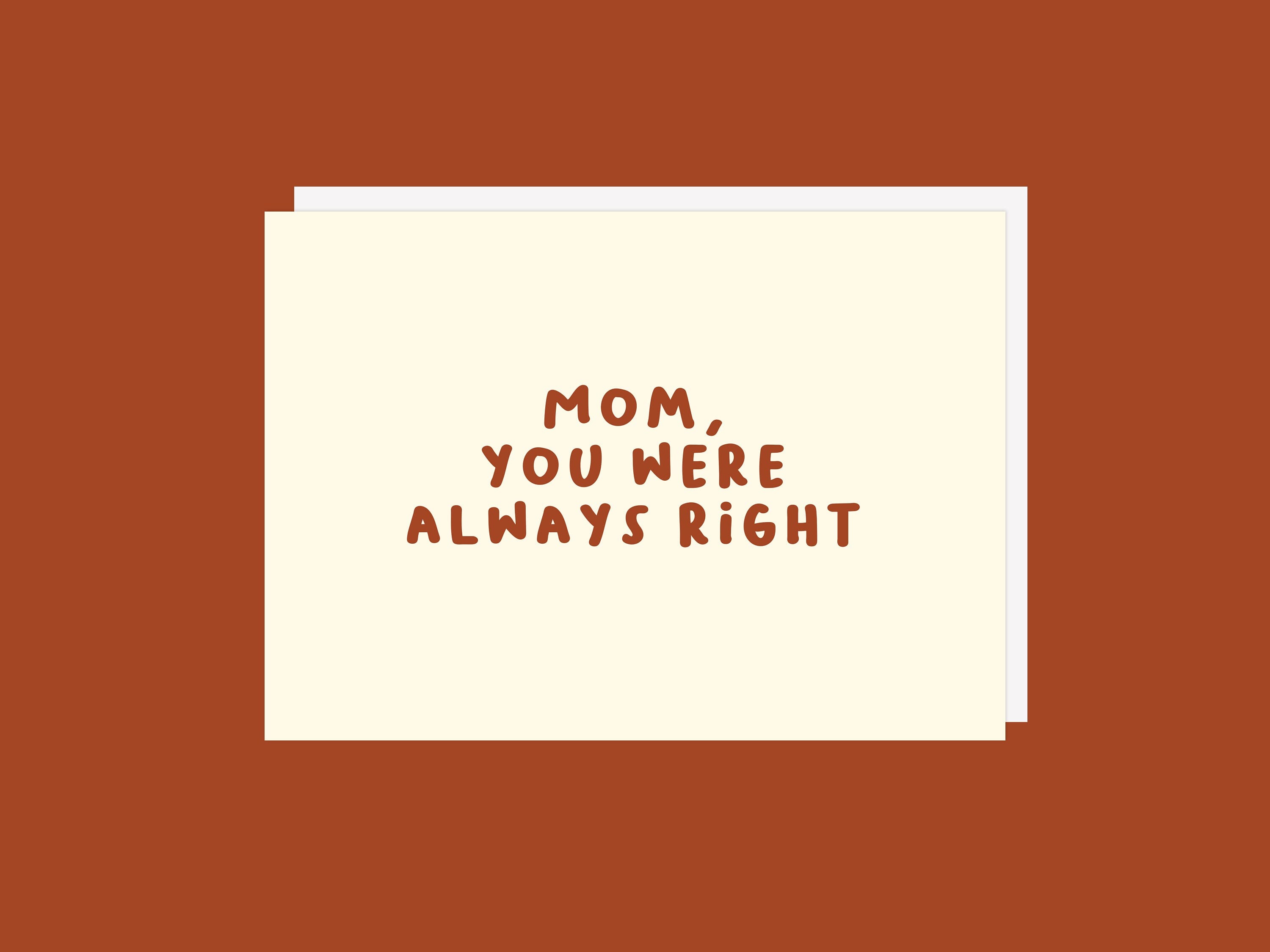 Mom Right Card - Greeting Card