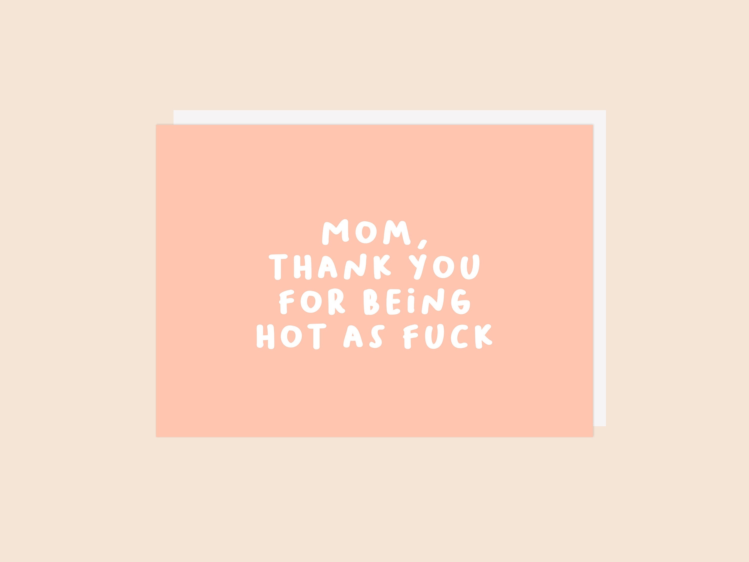 Mom Hot As Fuck Card - Greeting Card