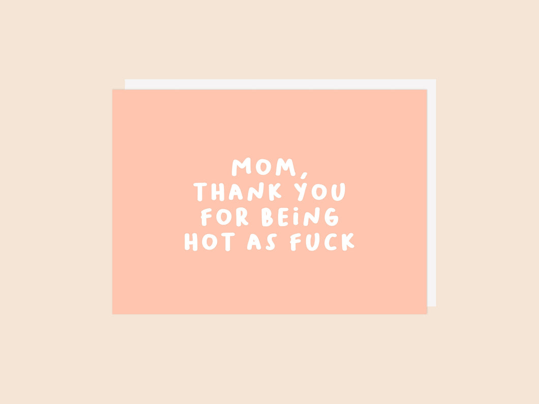 Mom Hot As Fuck Card - Greeting Card