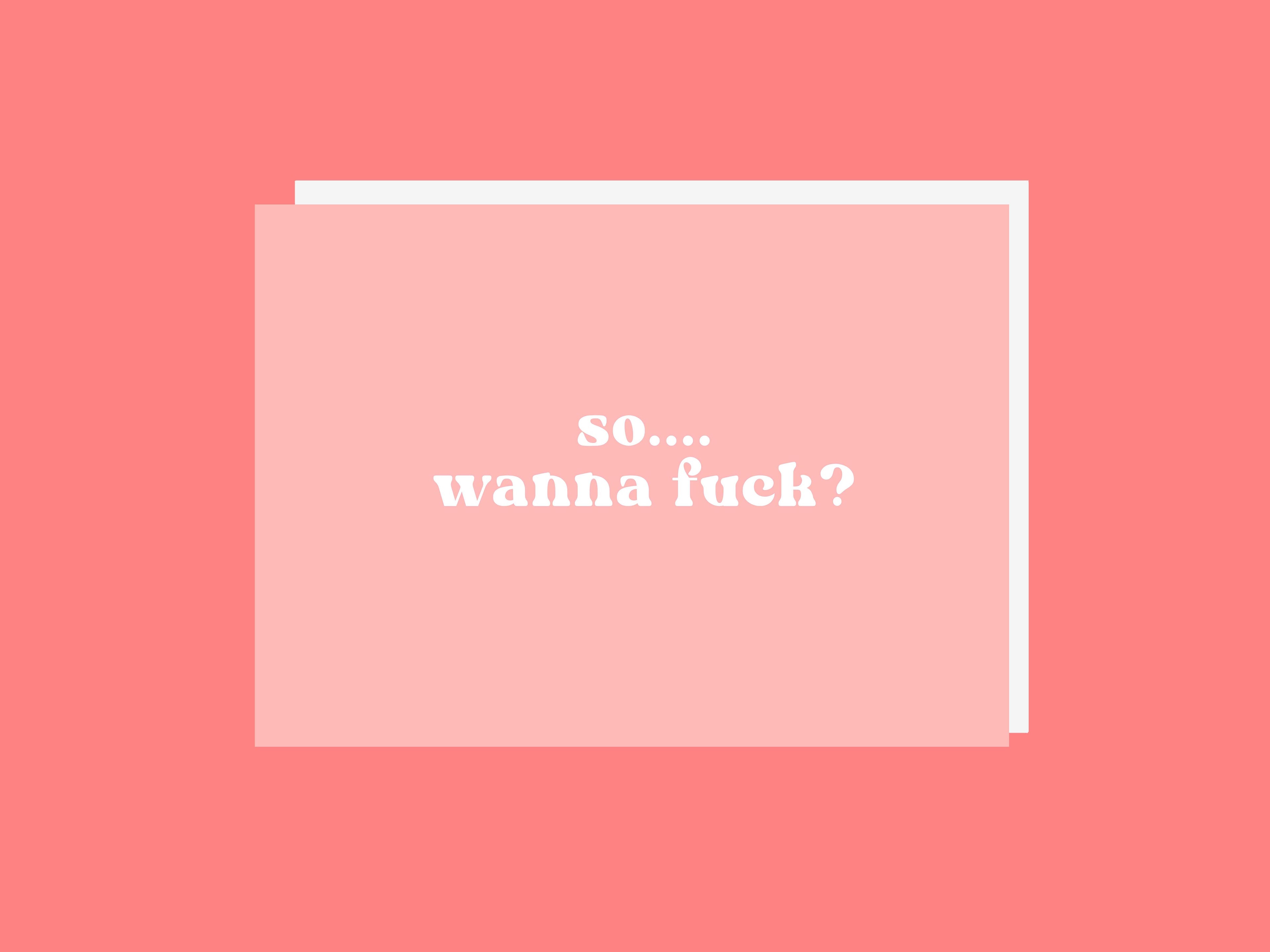 So Wanna Fuck - Greeting Card